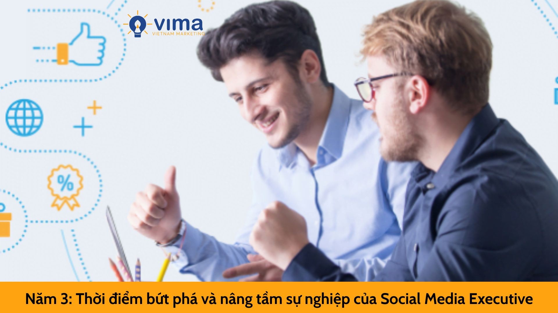 Năm 3: Thời điểm bứt phá và nâng tầm sự nghiệp của Social Media Executive